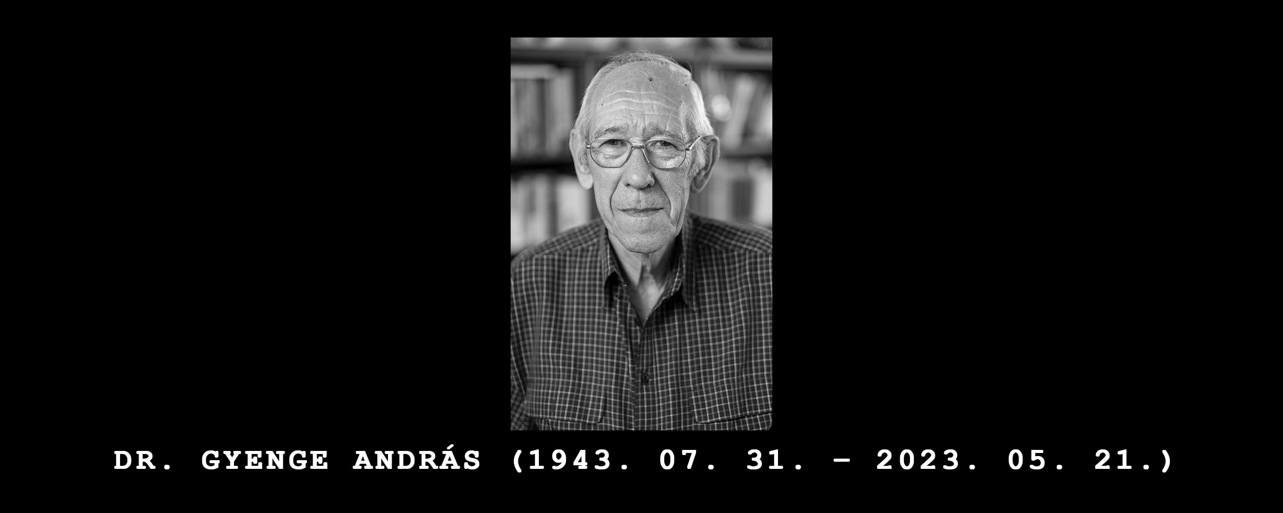 Elhunyt Dr. Gyenge András (1943. 07. 31. – 2023. 05. 21.)